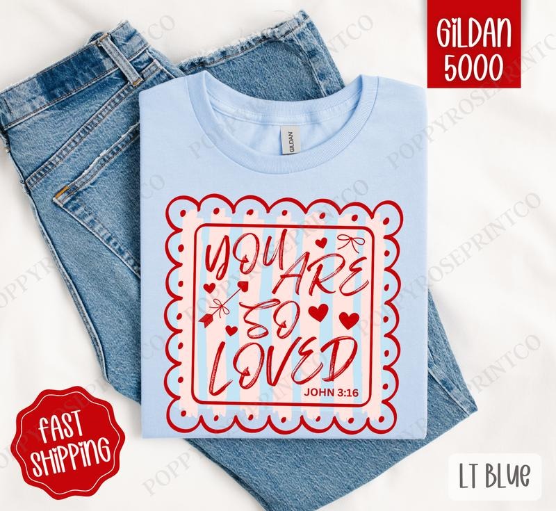 You Are So Loved Shirt Gildan, Religious Valentine's Day Women's Tee, Valentine Women's Tshirt Plus Sizes Hoodie, Sweatshirt