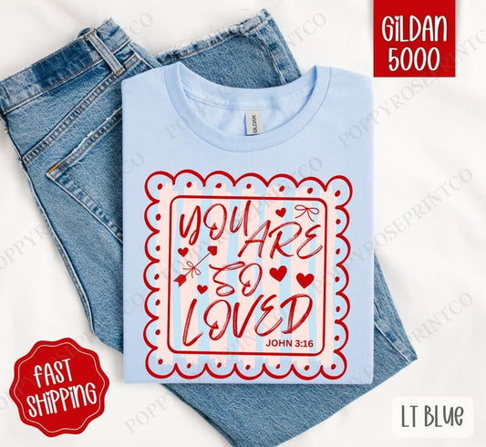 You Are So Loved Shirt Gildan, Religious Valentine's Day Women's Tee, Valentine Women's Tshirt Plus Sizes Hoodie, Sweatshirt