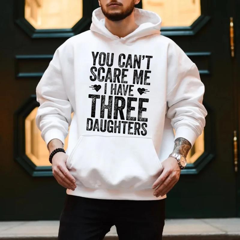 You Can't Scare Me I Have Three Daughters Hoodie, Funny Mens 3 Daughters Dad Shirt, Gift For Father's Day, Unisex...