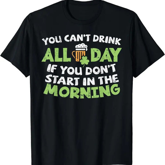 You Cant Drink All Day St Patricks Day Funny Irish Drinking T-Shirt | Unisex Cotton Tee, Short Sleeve, Crewneck, Size...