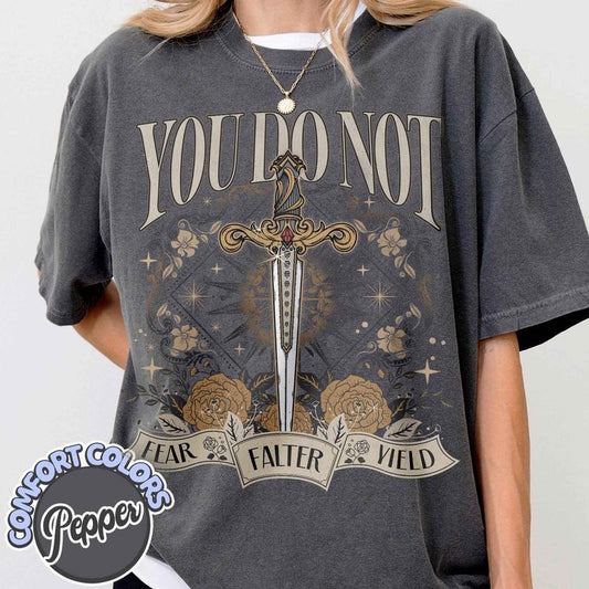 You Do Not Yield T-Shirt, Thrones Of The Glass Shirt, Bookish Shirt, Acotar Shirt, Sarah J Maas Shirt, You Do Not Falter...