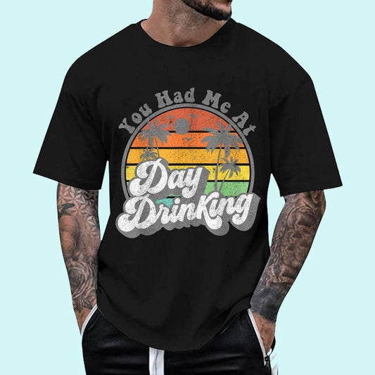 You Had Me At Day Drinking Funny Retro Beach Summer Gift Unisex T-Shirt, Cotton 100%, Top Trending Fashion Hoodie, Sweatshirt