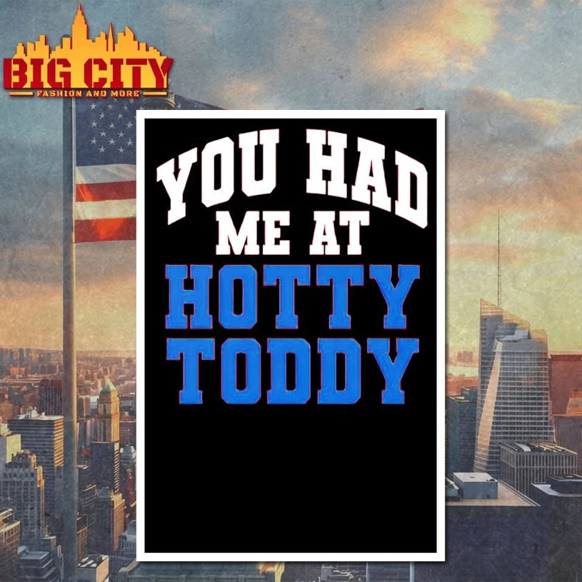 You Had Me At Hotty Toddy shirt