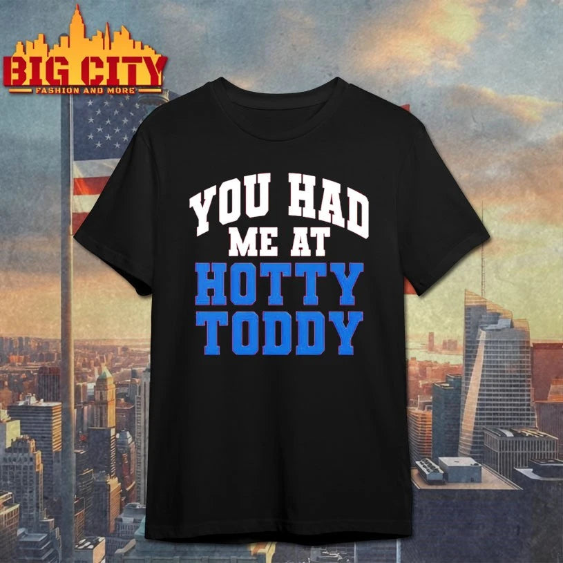 You Had Me At Hotty Toddy shirt