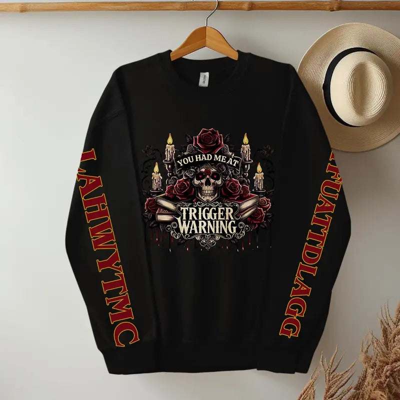 You Had Me At Trigger Warning Book Sweatshirt, Dark Romance Hoodie, Smut Gift, Booktok Merch, STFUATTDLAGG Sweater T-Shirts