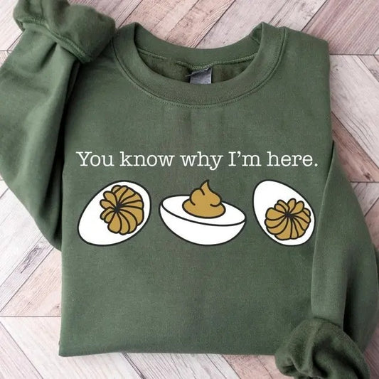 You Know Why I'm Here Sweatshirt, Thanksgiving Sweater, Funny Food Shirt, Deviled Eggs Hoodie, Fall Sweatshirt, Food...