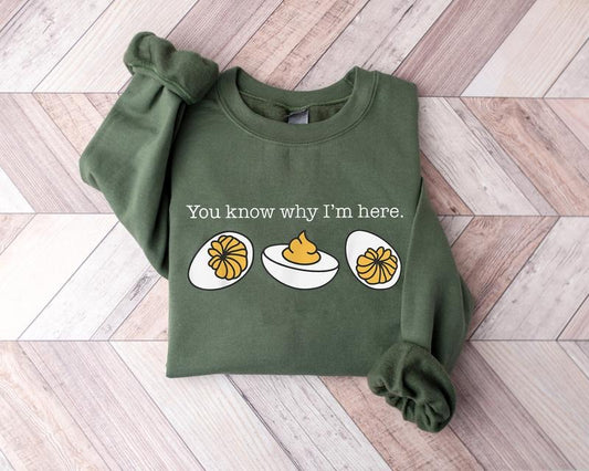 You Know Why I'm Here Thanksgiving Sweatshirt, Deviled Egg Sweater, Fall Thanksgiving Sweatshirt, Fall Shirt,...