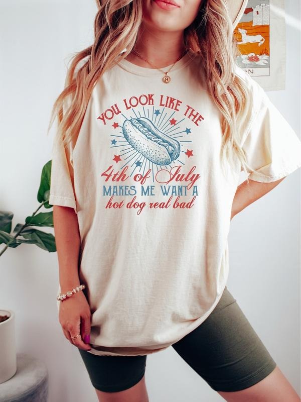 You Look Like The 4th Of July Makes Me Want A Hot Dog Real Bad Shirt, 4th Of July Shirt, Independence Day Shirt, 4th July...