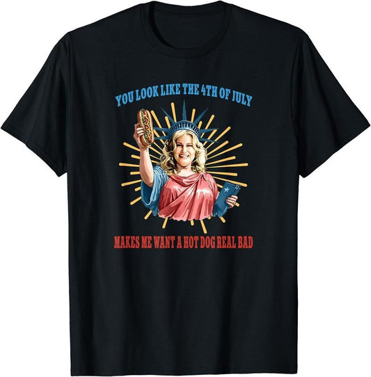 You Look Like The 4th Of July Makes Me Want A Hot Dog T-Shirt | Unisex Cotton Tee Gift, Crewneck, Short Sleeve Hoodie,...
