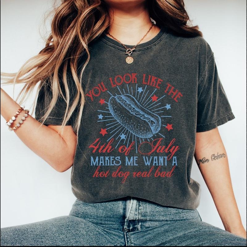 You Look Like The 4th Of July Shirt, Funny 4th Of July Tshirt, Makes Me Want a Hotdog Tee, Independence Day Tee Hoodie,...