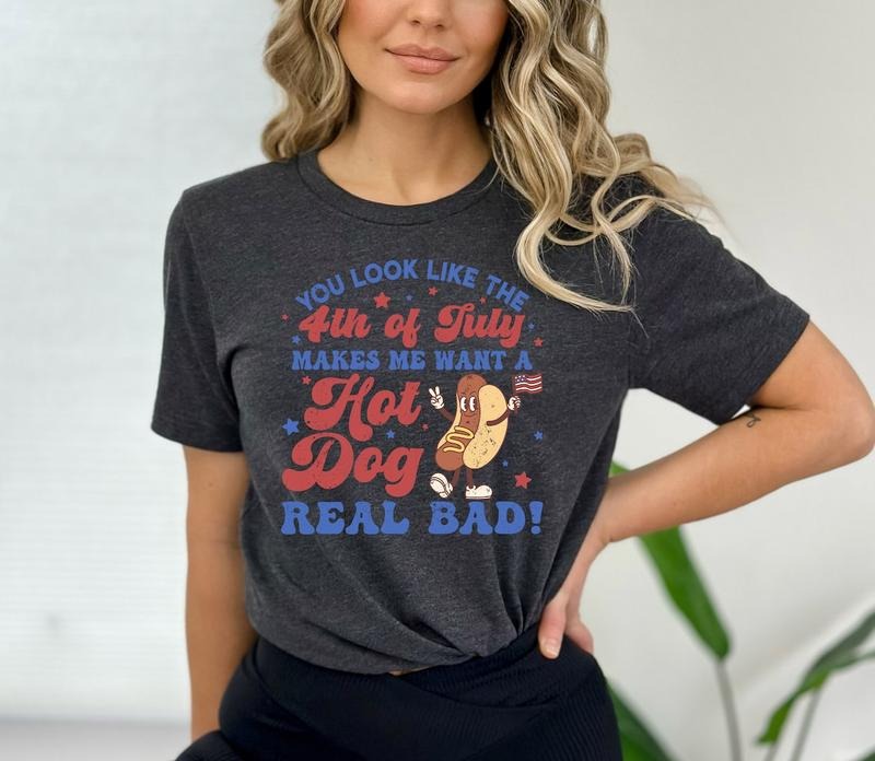 You Look Like The 4th Of July, Makes Me Want A Hot Dog Real Bad Shirt Hoodie, Sweatshirt | WearSparks.com