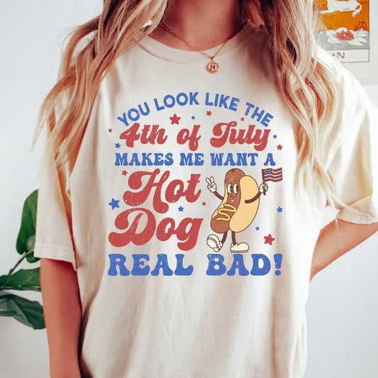 You Look Like The 4th Of July, Makes Me Want A Hot Dog Real Bad Shirt, Independence Day Tee, Funny 4th July Shirt, Hot...