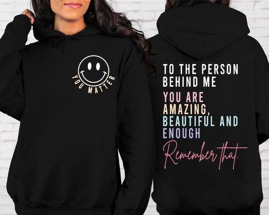 You Matter Front And Back  Hoodie,Inspirational Hoodie,Aesthetic Be Kind,Mental Health,Tomorrow Needs You,Dear Person...