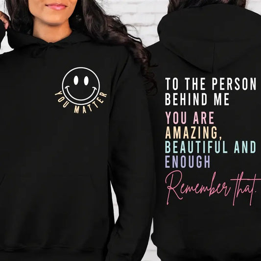 You Matter Front And Back Sweatshirt Or Hoodieinspirational Hoodieaesthetic Be Kindmental Healthtomorrow Needs Youdear...