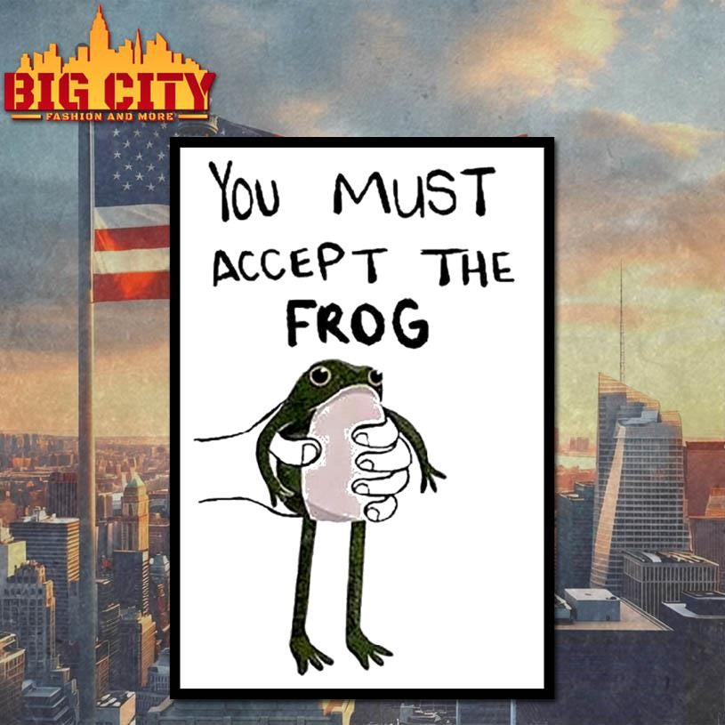 You Must Accept This Frog Shirt