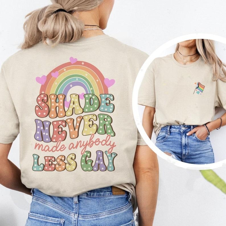 You Need To Calm Down Shirt, Gay Pride T Shirt, LGBT Pride Month Shirt,Shade Never Made Anybody Less Gay, Gift For...
