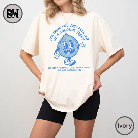 You Think You Fell Out Of A Coconut Tree Shirt, Kamala Harris T-Shirt,  2024 Election Shirt, Political Shirt, Democrat...