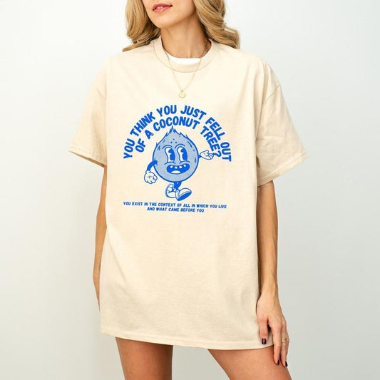 You Think You Just Fell Out Of A Coconut Tree? Shirt, Kamala Harris T-Shirt Kamala Harris 2024 Democrat Kamala Harris...