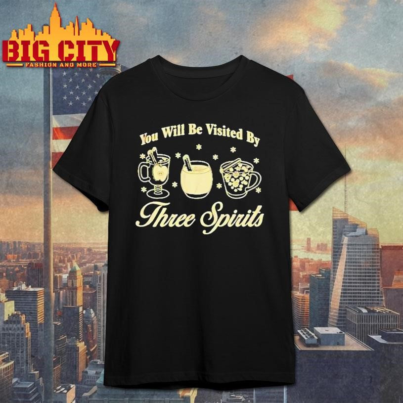 You Will Be Visited By Three Spirits Shirt
