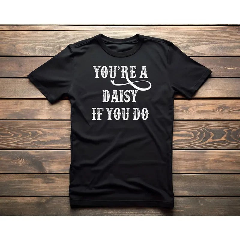 You're A Daisy If You Do Vintage Tshirt Men Women T-shirt Hoodie Sweatshirt T Shirtstyle{n002}2 | WearSparks.com