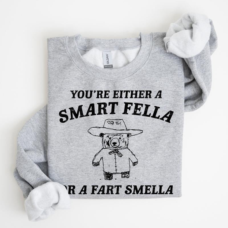You're Either a Smart Fella Or A Fart Smella, Bear, Funny, Meme, Sweatshirt T-Shirts, Hoodie | WearSparks.com