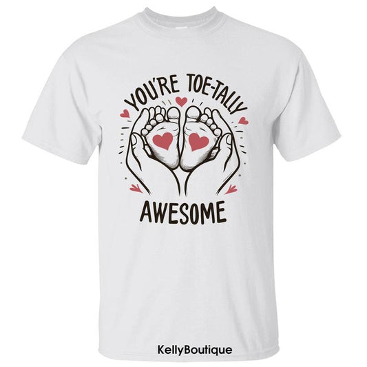 You're Toe-tally Awesome Shirt, Funny First Mother's Day Gift, Expecting Mom Gift, Gift for Wife, Gift for Mom Unisex...