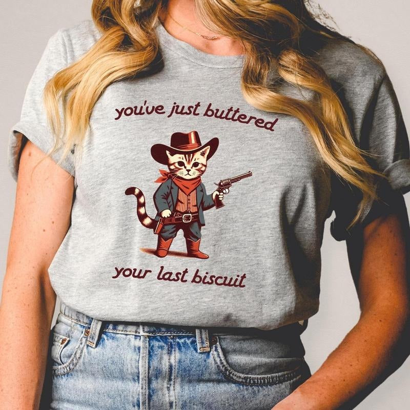 You've Just Buttered Your Last Biscuit Shirt, Funny Cowboy Cat Tshirt, Meowdy Partner Sweatshirt, Cozy Cat Sweatshirt Hoodie