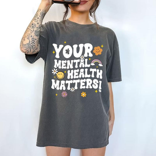 Your Mental Health Matters Shirt, Mental Health Awareness Shirts, Motivational Comfort T-shirt, Women Inspirational...