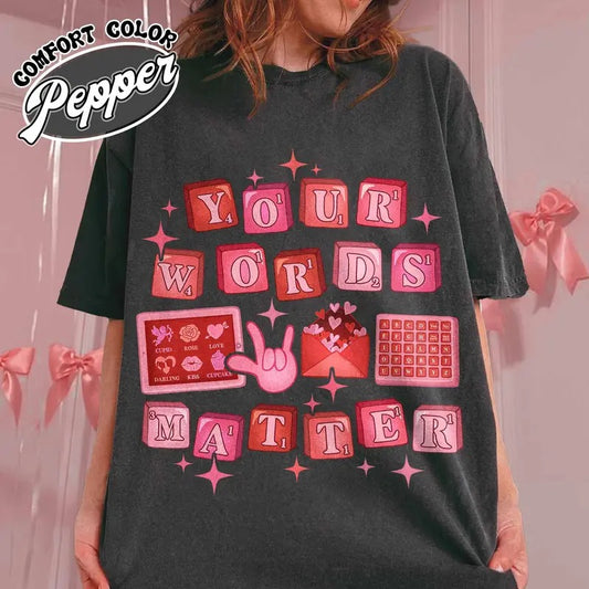 Your Words Matter Shirt, Sped Valentine Shirt, Neurodiversity Gift, Special Education Valentine Shirt, OT Shirt, AAC...