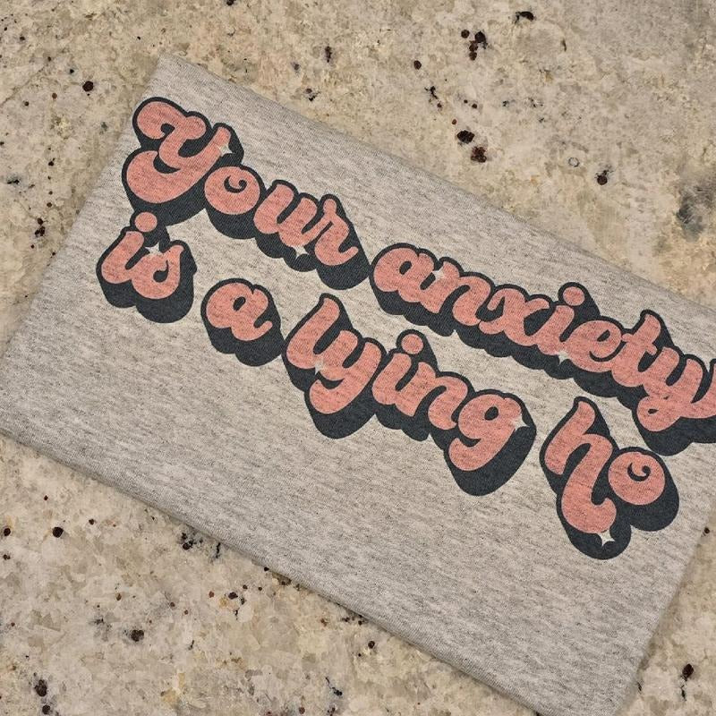 Your anxiety is a lying o funny graphic tee Hoodie, Sweatshirt | WearSparks.com
