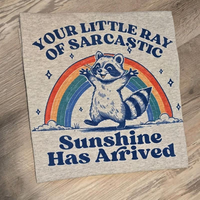 Your little ray of sarcastic sunshine has arrived Graphic Tee or Sweatshirt Hoodie | WearSparks.com