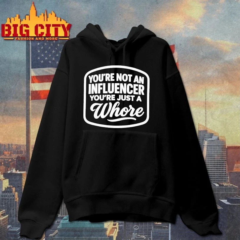 You’re Not An Influencer You’re Just A Whore Shirt