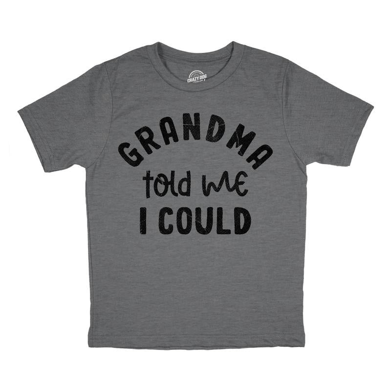 Youth Funny T Shirts Grandma Told Me I Could Sarcastic Graphic Novelty Tee for Kids Funny T Shirts Funny Sarcastic Short...