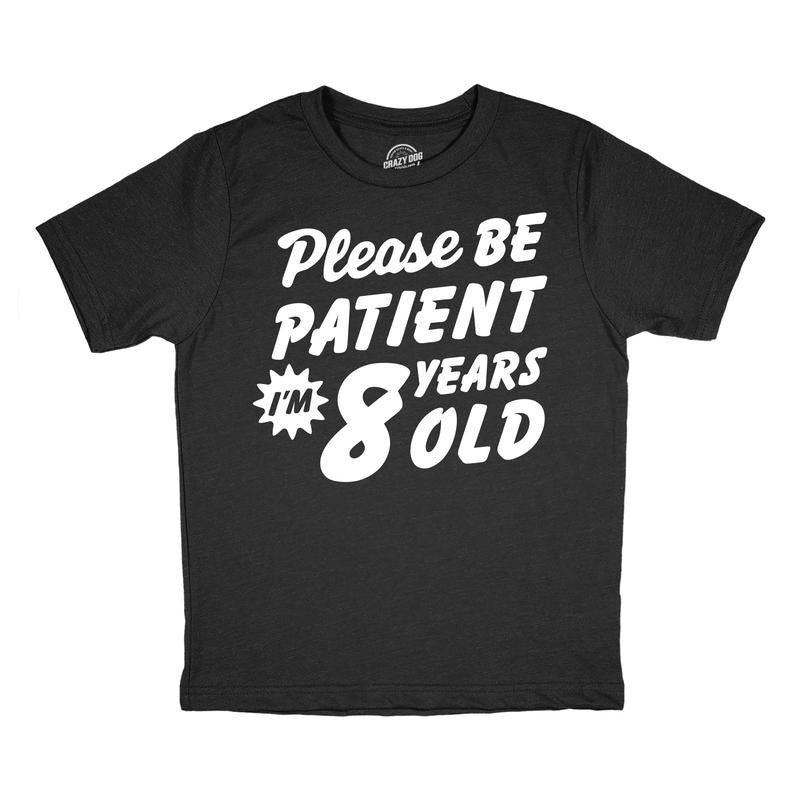 Youth Funny T Shirts Please Be Patient Im 8 Years Old Sarcastic Graphic Novelty Birthday Tee For Kids Funny T Shirts...