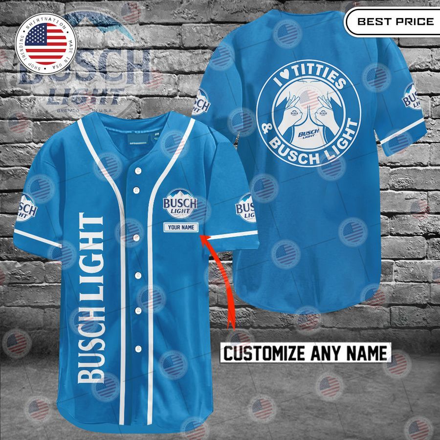 HOT Busch Light I love titties and Busch Light Custom Baseball jersey