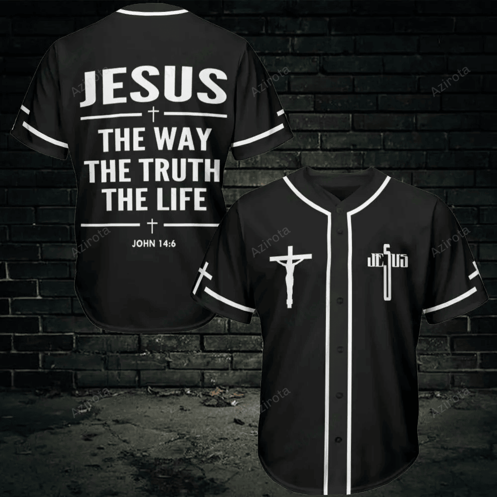 Jesus The Way The Truth The Life Baseball Jersey 421 T-Shirts, Hoodie, Sweatshirt | WearSparks.com