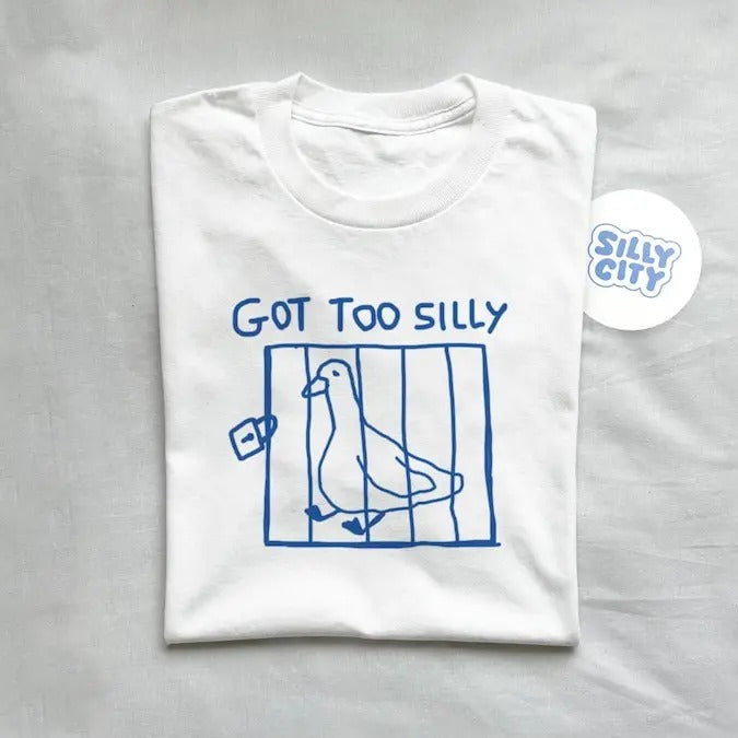 got too silly - unisex t shirt, meme t shirt, funny t shirt, silly goose Hoodie, Sweatshirt | WearSparks.com