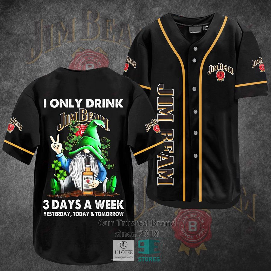 I Only Drink Jim Beam 3 Days A Week Yesterday Today Tomorrow Baseball Jersey