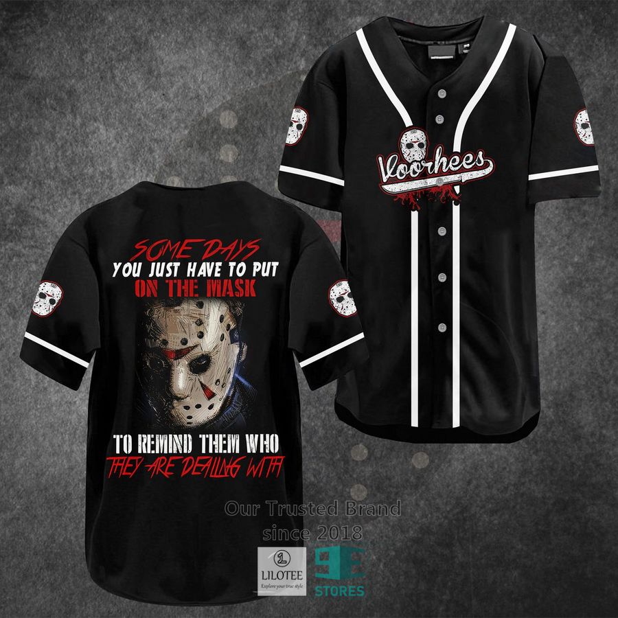 Jason Voorhees Some day you just have to put on the mask Horror Movie Baseball Jersey