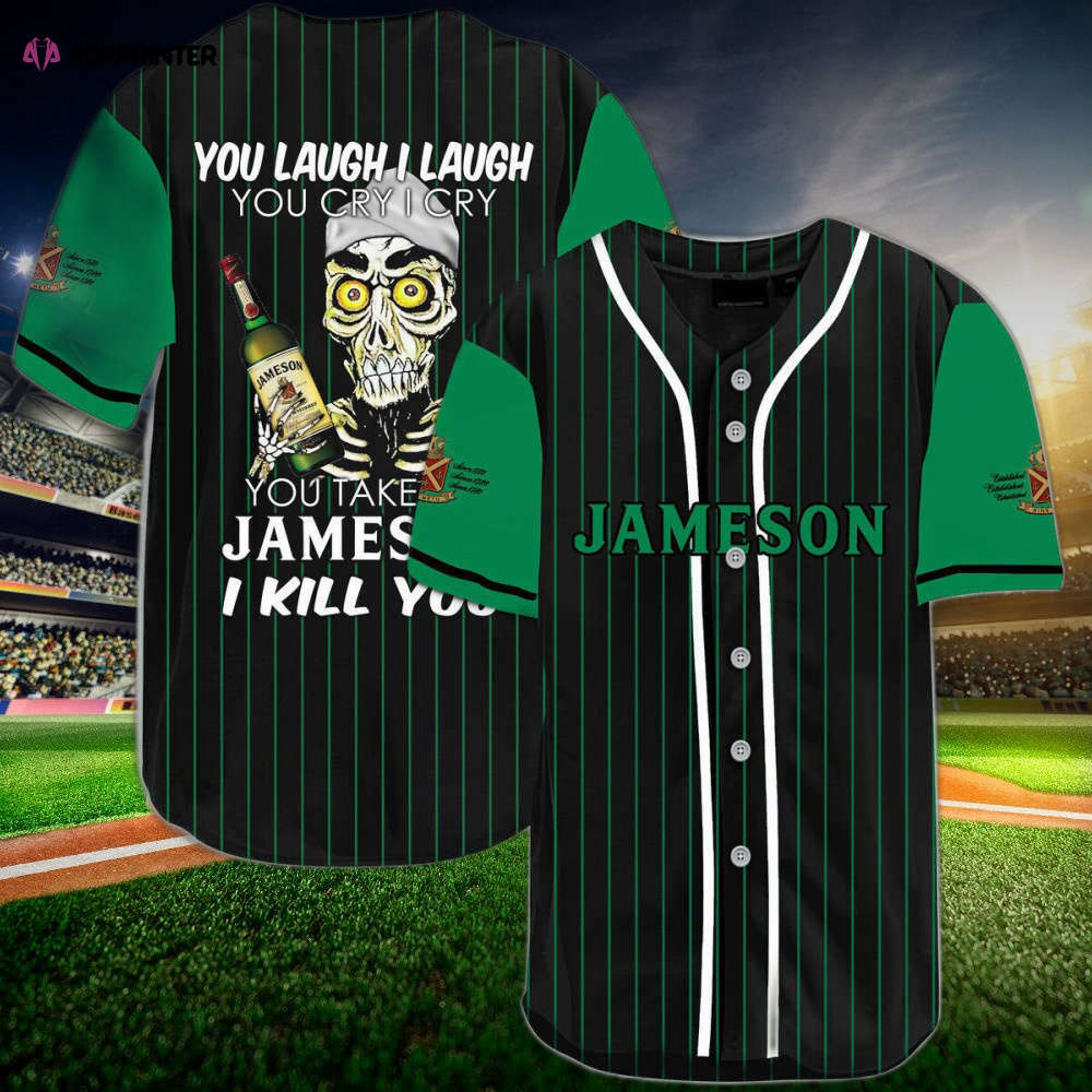 Laugh Cry Take My Jameson Whiskey I Kill You Baseball Jersey