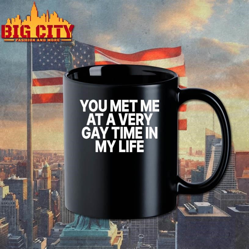 ou Met Me At A Very Gay Time In My Life Shirt