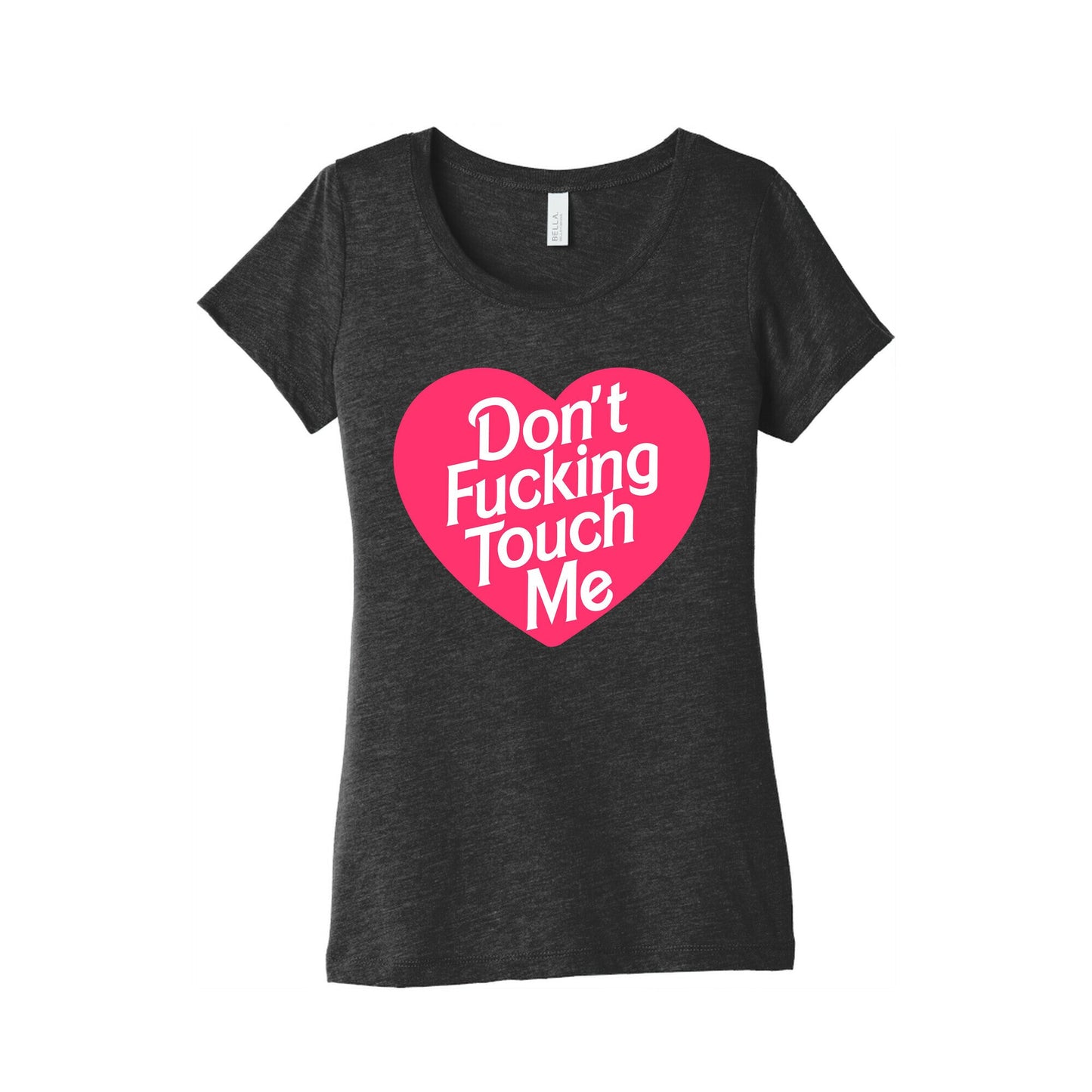Don't Fucking Touch Me Women's Triblend Tee