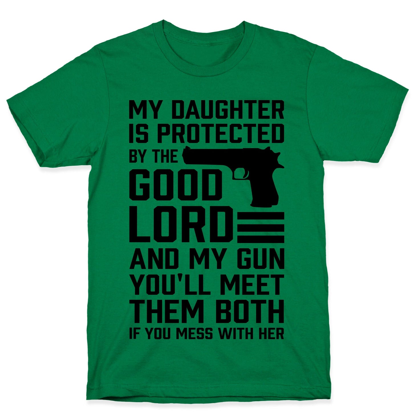 My Daughter Is Protected By The Good Lord and My Gun T-Shirt