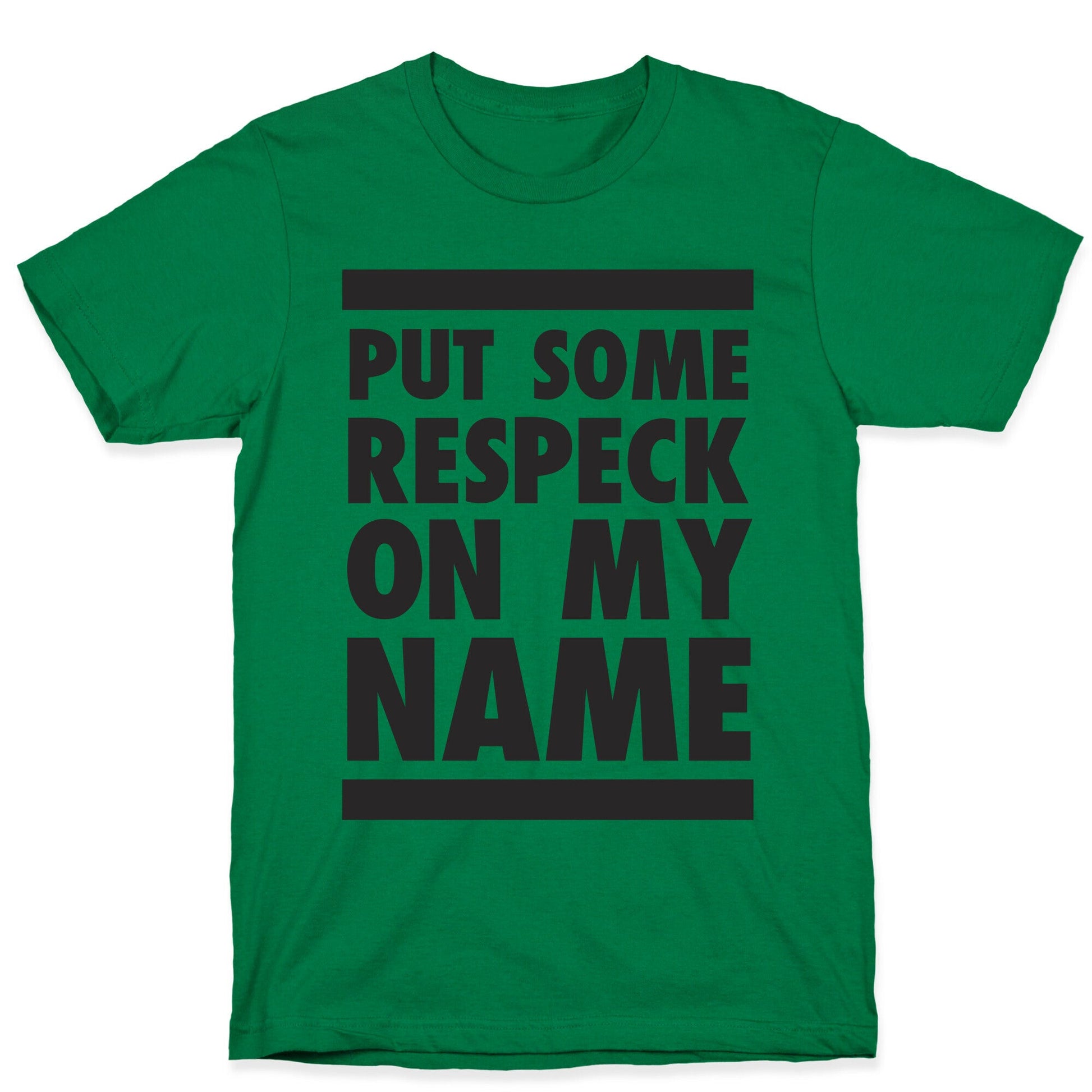 Put Some Respeck on My Name T-Shirt