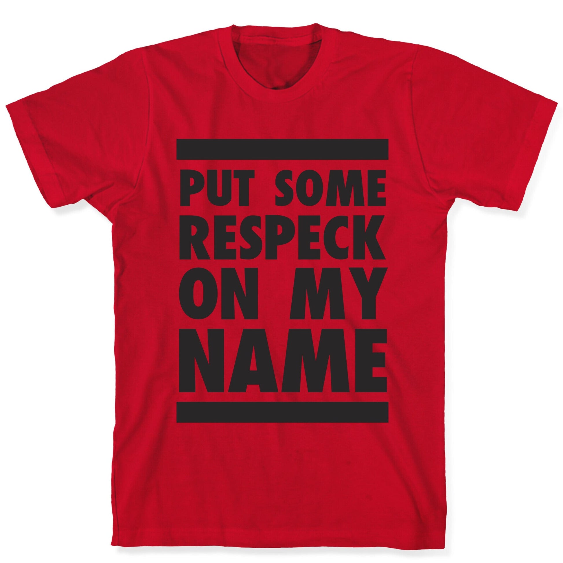 Put Some Respeck on My Name T-Shirt