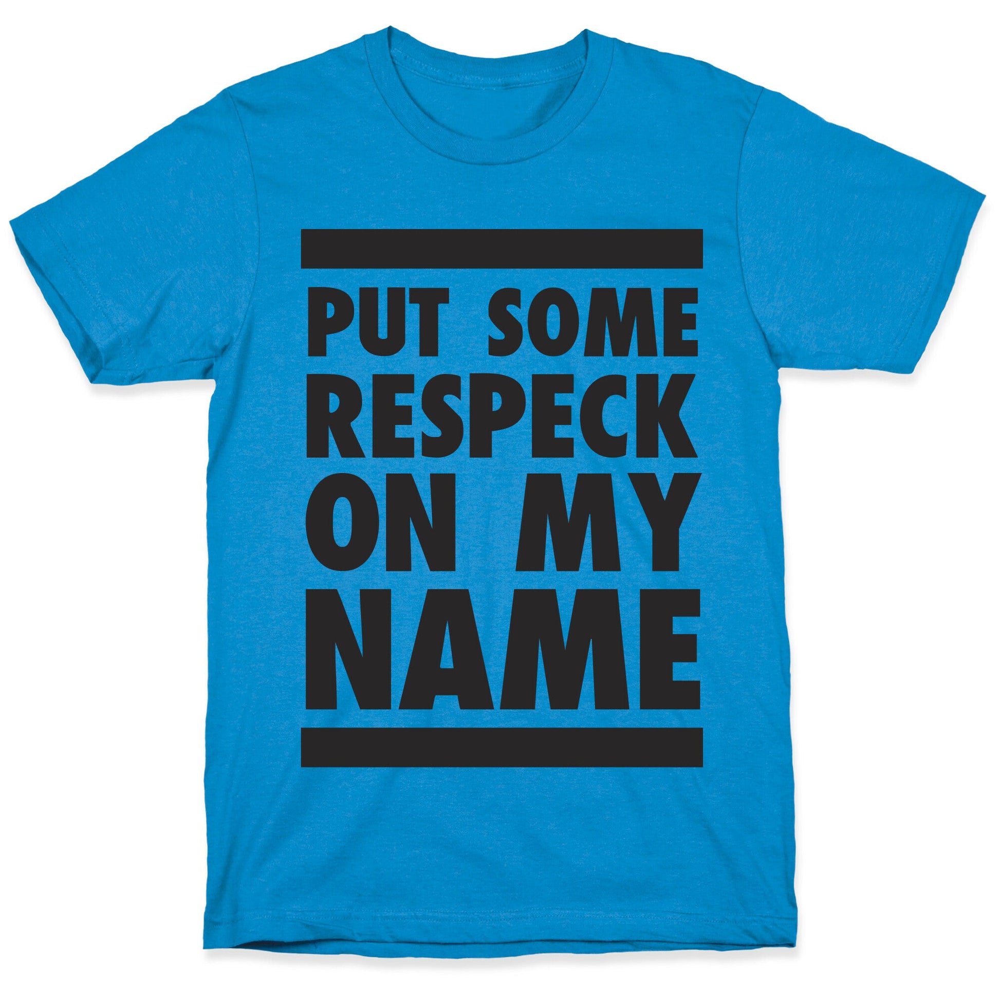Put Some Respeck on My Name T-Shirt