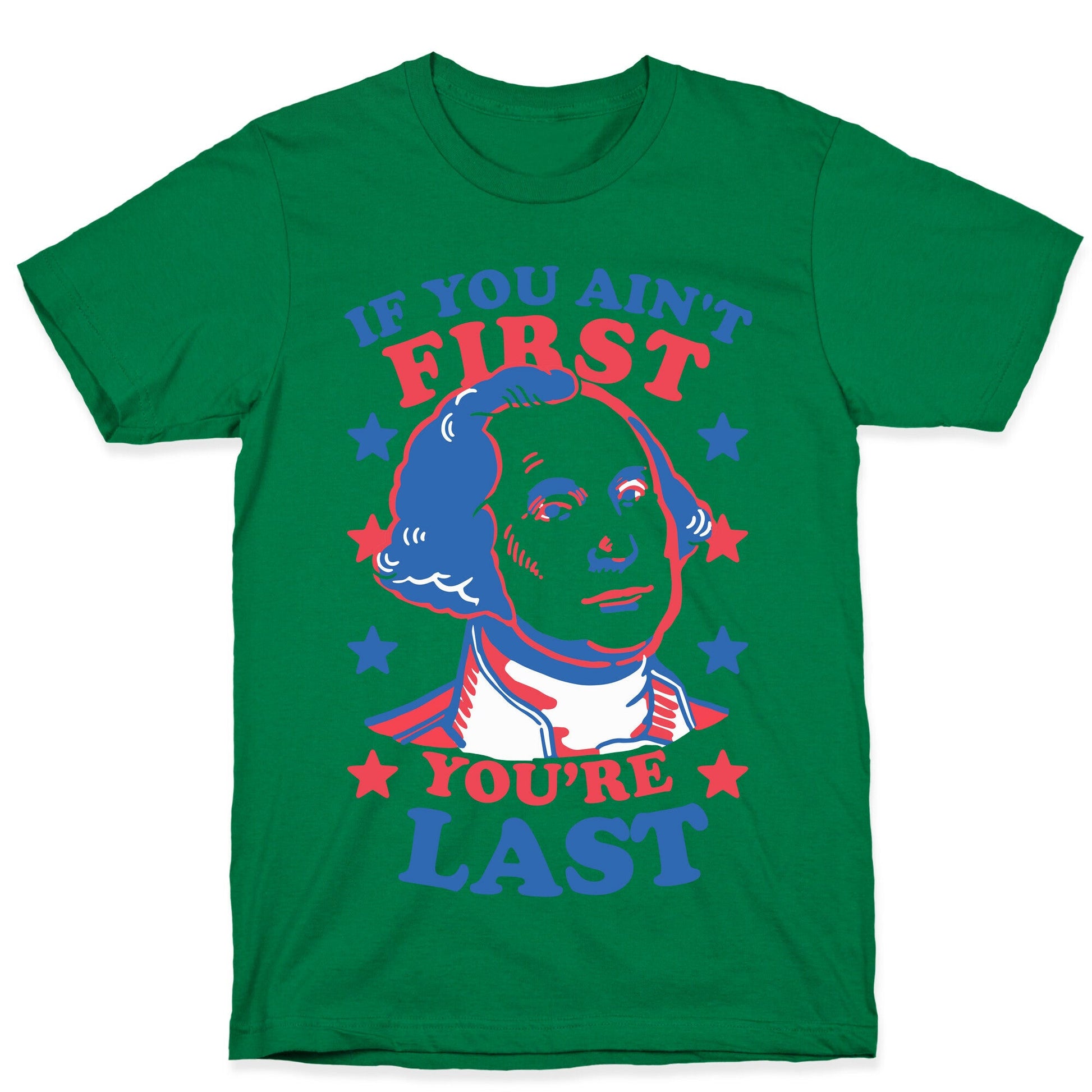 If You Ain't First You're Last T-Shirt
