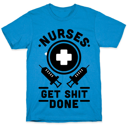 Nurses Get Shit Done T-Shirt