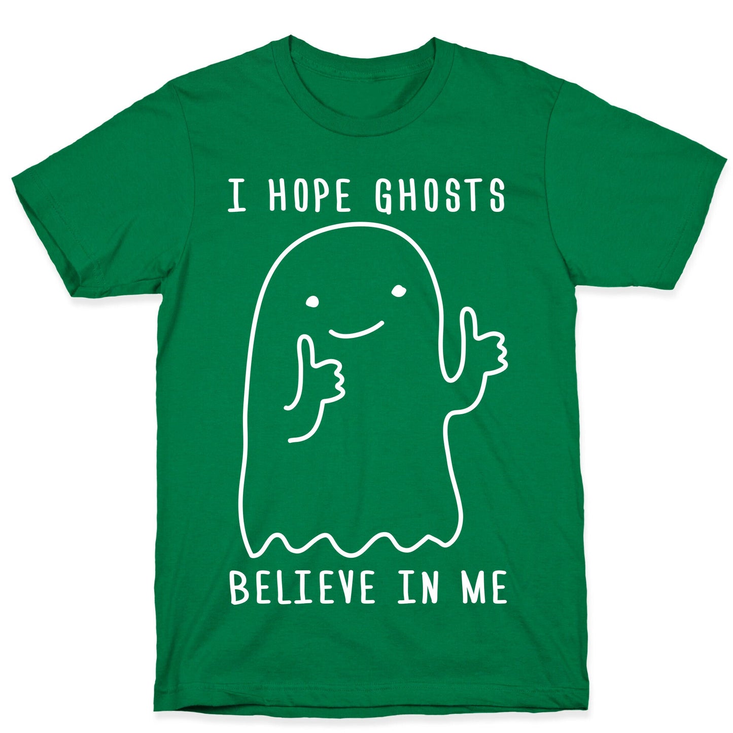 I Hope Ghosts Believe In Me T-Shirt