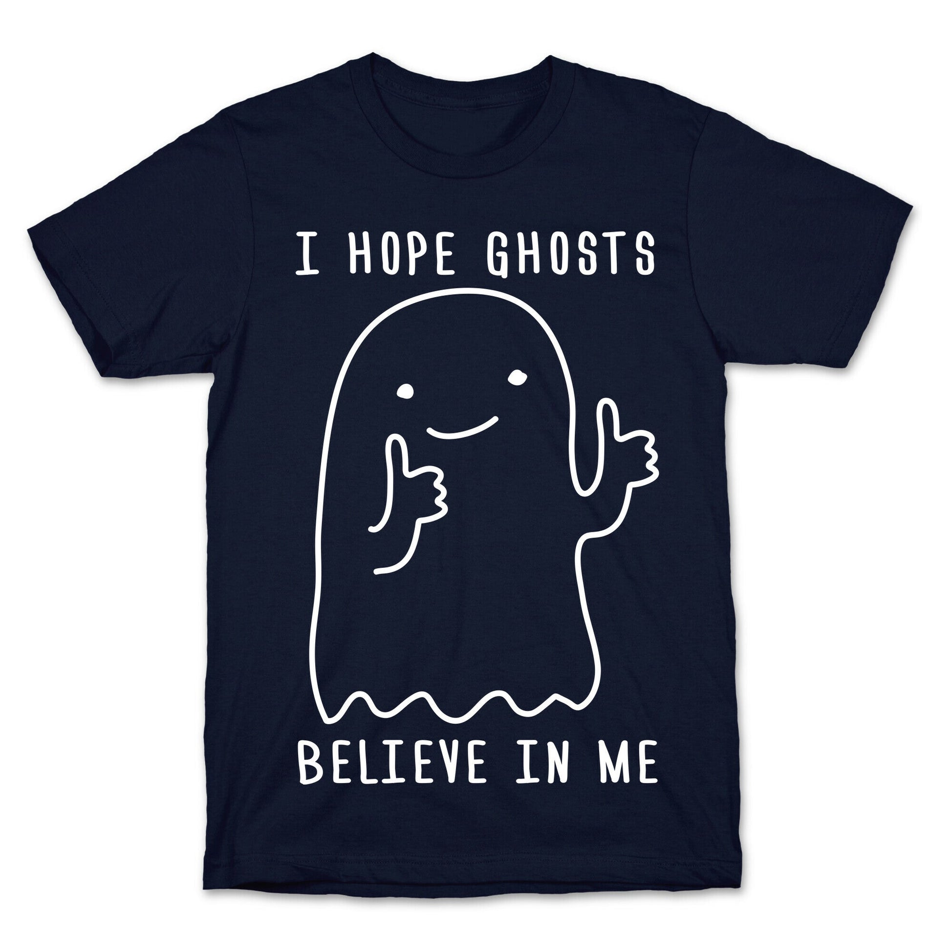 I Hope Ghosts Believe In Me T-Shirt